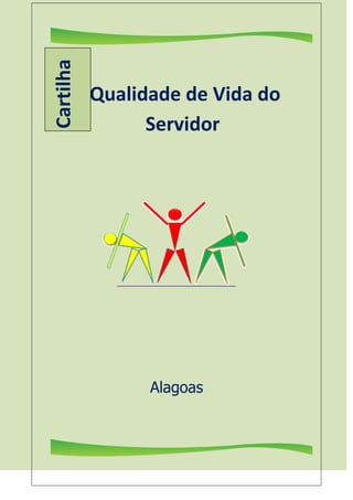 casa
Alagoas
Qualidade de Vida do
Servidor
Cartilha
 
