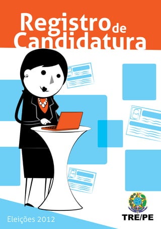 Registrode
 Candidatura




Eleições 2012   TRE/PE
 