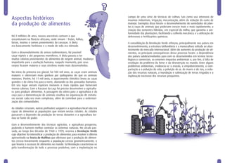 2                                                                                                                                                                  3


    Aspectos históricos                                                             campo de uma série de técnicas de cultivo, tais como uso intensivo de
                                                                                    insumos industriais, irrigação, mecanização, além da redução do custo de
    da produção de alimentos                                                        manejo. Exemplos disso foram: o desenvolvimento de variedades de plan-
                                                                                    tas e raças de animais que poderiam crescer mais e mais rapidamente; a
                                                                                    criação das sementes híbridas, em especial do milho, que garantia a uni-
                                                                                    formidade das plantações, facilitando a colheita mecânica; e a utilização de
    Há 3 milhões de anos, nossos ancestrais comiam o que                            defensivos e fertilizantes químicos.
    encontravam na floresta africana, onde viviam – frutas, folhas,
    larvas, insetos e carnes provenientes de carcaças. A dieta                      A consolidação da Revolução Verde reforçou, principalmente nos países em
    era basicamente herbívora e o modo de vida era nômade.                          desenvolvimento, a estrutura latifundiária e a monocultura voltada ao abas-
                                                                                    tecimento do mercado internacional. Além do aumento da produção de ali-
    Com o desenvolvimento de armas rudimentares, foi possível                       mentos, as principais consequências desse processo foram: a dependência
    caçar répteis e até pequenos mamíferos. A dieta passou a ter                    dos países subdesenvolvidos para com os desenvolvidos em termos tecno-
    muitas calorias provenientes de alimentos de origem animal, mudança             lógicos e comerciais, os enormes impactos ambientais e, por fim, a falta de
    importante para a evolução humana, naquele momento, pois seus                   resolução do problema da fome e da desnutrição no mundo. Entre alguns
    corpos ficaram maiores e seus cérebros muito mais desenvolvidos.                problemas ambientais, evidencia-se a erosão, o empobrecimento, a com-
                                                                                    pactação e a poluição do solo; a poluição do ar, de mares e de rios, a redu-
    No início da primeira era glacial, há 180 mil anos, as caças eram animais       ção dos recursos naturais, a inundação e salinização de terras irrigadas e a
    maiores e ofereciam mais gordura por quilograma do que os animais               exploração excessiva dos recursos pesqueiros.
    menores. Porém, há 11 mil anos, o aquecimento climático levou as caças
    grandes e de clima frio para o norte, afastando-as dos povoados humanos.
    Em seu lugar vieram espécies menores e mais rápidas que forneciam
    menos calorias. Com o fracasso da caça foi preciso desenvolver a agricultu-
    ra para produzir alimentos. A passagem da coleta para a agricultura e da
    caça para a domesticação de animais resultou na organização de estrutu-
    ras sociais cada vez mais complexas, além de contribuir para a sedentari-
    zação das comunidades.

    As cidades cresciam, outras profissões surgiam e a agricultura local não era
    capaz de alimentar as populações que viviam nestas cidades. As cidades
    passaram a depender da produção de terras distantes e a agricultura tor-
    nou-se fonte de poder.

    Com o desenvolvimento das técnicas agrícolas, a agricultura prosperou,
    podendo o homem melhor controlar os sistemas naturais. No século pas-
    sado, ao longo das décadas de 1960 e 1970, ocorreu a Revolução Verde
    cujo objetivo foi intensificar a produção de alimentos para resolver o dilema
    apresentado na Teoria de Malthus que afirmava que a produção de alimen-
    tos crescia linearmente enquanto a população crescia geometricamente, o
    que levaria à escassez de alimentos no mundo. Tal Revolução caracterizou-se
    pela transformação de todo o processo produtivo, com a implantação no
 
