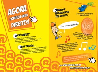 AGORA
CONHEcA SEUS
DIREITOS
Acesse: www.helpline.org.br
www.canaldeajuda.org.br
 