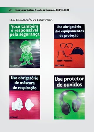 42   Segurança e Saúde do Trabalho na Construção Civil/ES – NR-18



18.27 SINALIZAÇÃO DE SEGURANÇA
 