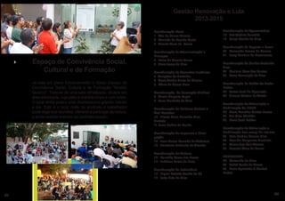 Gestão Renovação e Luta
2013-2015
Coordenação Geral
1. Léia de Souza Oliveira
2. Conrado do Espírito Santo
3. Vicente Alves de Souza

Espaço de Convivência Social,
Cultural e de Formação
Já está em pleno funcionamento o nosso Espaço de
Convivência Social, Cultural e de Formação “Nivaldo
Queiroz”. Trata-se de uma sala climatizada, situada em
área arborizada, cujo pátio é mantido limpo e com britas.
O local ainda possui uma churrasqueira grande, balcão
e pia. Este é o local onde no sindicato o trabalhador
pode organizar reuniões, oferecer e participar de cursos,
e ainda realizar eventos de confraternização.

Coordenação de Administração e
Finanças
4. Deive de Oliveira Sousa
5. Silvio Jesus da Silva
Coordenação de Assuntos Jurídicos
e Relações de Trabalho
6. Maria Amélia Benta de Oliveira
7. Délcio de Souza Lima
Coordenação de Formação Sindical
8. Gizele Marques Lopes
9. Luzia Machado de Melo
Coordenação de Políticas Sociais e
Anti Racistas
10. Elisete Maria Carvalho Silva
Hurtado
11.Lucio Delfino da Cunha
Coordenação de Imprensa e Divulgação
12. Jean Carlos Dourado de Alcântara
13. Humberto Saldanha de Almeida
Coordenação de Cultura
14. Benedito Vasco das Neves
15. Jubitivan Torres de Lima
Coordenação de Patrimônio
16. Miguel Rodolfo Coelho de Sá
17. João Neto da Silva

12

Coordenação de Aposentados
18. Eva Antônia Benedita
19. Felipa Coelho da Silva
Coordenação de Esporte e Lazer
20. Romoaldo Soares de Moraes
21. Jorcy Santana do Nascimento
Coordenação da Mulher Trabalhadora
22. Marilene Rosa dos Santos
23. Maria Conceição da Silva
Coordenação de Saúde do Trabalhador
24. Carlos José de Figueiredo
25. Simone Cristina de Arruda
Coordenação de Articulação e
Mobilização do HUJM
26. Mario Kenedes Santos Barros
27. Jair Silva Cândido
28. Maria José Bettker
Coordenação de Articulação e
Mobilização dos campi do interior
29. Leila Cristina Oliveira Silva
30. Romilda Gonçalves Machado
31. Cirene dos Reis Amorim
32. Ewerton Alves de Souza
SUPLENTES:
33. Raimundo da Silva
34. André Penha de Souza
35. Maria Aparecida S.Morbek
Mattos

01

 
