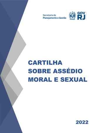 CARTILHA
SOBRE ASSÉDIO
MORAL E SEXUAL
2022
 
