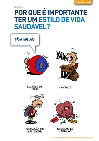 diabetes tipo 2
PORQUEÉIMPORTANTE
TERUMESTILODEVIDA
SAUDÁVEL?
PARA EVITAR:
EXCESSO DE
PESO
CANSAÇO
SENSAÇÃO DE
MAL ESTAR
DOENÇAS DO
CORAÇÃO
UM PACOTE EDUCATIVO PARA INFORMAR SOBRE DIABETES NAS ESCOLAS
EQUIPE DAS ESCOLAS
 