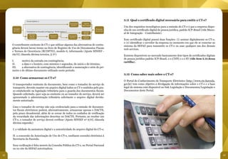 Normal (tpEmis=1)
                                                                                                                        3.11 Qual o certificado digital necessário para emitir o CT-e?
                                                                               Transmissão     DACTE
                                                                                 do CT-e     Papel comum
                                                                                                                        Um dos requisitos tecnológicos para a emissão do CT-e é que a empresa dispo-
      Geração                                                                                              Prestação
      do CT-e                                                                                              do Serviço
                                                                                                                        nha de um certificado digital de pessoa jurídica, padrão ICP-Brasil (vide Manu-
                 Contingência em Formulário de Segurança - FS-DA (tpEmis=5)                   DACTE
                    Alteração
                                                                                              FS-DA                     al de Integração – Contribuinte).
                                                  Regeração                   Transmissão
                     Tipo de                                                                  Arquivar
                                                   do CT-e                      do CT-e
                    Emissão                                                                   uma via
                                                                                                                        Esse certificado digital possui duas funções: (1) assinar digitalmente os CT-e;
                                                                                                                        e (2) identificar o servidor da empresa no momento em que ele se conectar ao
     O contribuinte emitente de CT-e que utilizar alguma das alternativas de contin-                                    sistema da SEFAZ para transmitir os CT-e ou usar qualquer um dos demais
     gência deverá lavrar termo no livro de Registro de Uso de Documentos Fiscais                                       web services.
     e Termos de Ocorrência (RUDFTO), modelo 6, informando (Ajuste SINIEF -
     09/07, cláusula décima terceira, § 5º):                                                                            Existem disponíveis no mercado basicamente dois tipos de certificados digitais
                                                                                                                        de pessoa jurídica padrão ICP-Brasil, o e-CNPJ e o e-PJ (vide item 2.14 dessa
     I.	     motivo da entrada em contingência;                                                                         cartilha).
     II.	    a data e o horário, com minutos e segundos, do início e do término;
     III.	   a alternativa de contingência, identificando a numeração e série do pri-
     meiro e do último documento utilizado neste período.
                                                                                                                        3.12 Como saber mais sobre o CT-e?
     3.10 Como armazenar os CT-e?
                                                                                                                        O Portal do Conhecimento de Transporte Eletrônico (http://www.cte.fazenda.
     O transportador emitente do documento, bem como o tomador do serviço de                                            gov.br) tem como objetivo a divulgação de informações sobre o CT-e e a base
     transporte, deverão manter em arquivo digital todos os CT-e emitidos pelo pra-                                     legal do sistema está disponível no link Legislação e Documentos/Legislação e
     zo estabelecido na legislação tributária para a guarda dos documentos fiscais.                                     Documentos deste Portal.
     Quando solicitado, quer seja ao emitente ou ao tomador do serviço, deverá ser
     apresentado à administração tributária solicitante o arquivo digital devida-
     mente autorizado.

     Caso o tomador do serviço não seja credenciado para a emissão de documen-
     tos fiscais eletrônicos poderá, alternativamente, armazenar apenas o DACTE,
     pelo prazo decadencial, além de se cercar de todos os cuidados de verificação
     da veracidade das informações descritas no DACTE. Portanto, ao receber um
     CT-e, o tomador de serviço deverá verificar (Ajuste SINIEF nº 9/07, cláusula
     décima segunda):

     I. a validade da assinatura digital e a autenticidade do arquivo digital do CT-e;

     II. a concessão da Autorização de Uso do CT-e, mediante consulta eletrônica à
     Secretaria da Fazenda.

     Essa verificação é feita através da Consulta Pública do CT-e, no Portal Nacional
     ou no site da SEFAZ autorizadora.

42                                                                                                                                                                                                        43
 