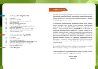 apresentação


                                                                              A Cartilha tem como principal objetivo transmitir o conhecimento a respeito
    4	      Escrituração Fiscal Digital (EFD)                                 das obrigações tributárias acessórias relacionadas ao Sistema Público de Escri-
    4.1	    O que é EFD?                                                      turação Digital (SPED), para possibilitar o melhor entendimento e aplicação
    4.2	    Quem está obrigado à EFD?                                         da legislação que trata dessa matéria.
    4.3	    Qual é a periodicidade e o prazo de entrega da EFD?
    4.4	    Como funciona a EFD?
    4.5	    Quais são as principais etapas da EFD?                            As informações contidas neste guia fazem parte do amplo esforço da Secre-
    4.6	    É possível retificar a EFD?                                       taria da Fazenda do Estado da Bahia (SEFAZ) juntamente com a Federação
    4.7	    O que é o Programa Validador e Assinador da EFD (PVA)?
    4.8	    Como gerar o arquivo da EFD?                                      das Indústrias do Estado da Bahia (FIEB), Federação do Comércio de Bens,
    4.9	    Qual o certificado digital necessário para assinar a EFD?         Serviços e Turismo do Estado da Bahia (FECOMERCIO-BA), Federação das
    4.10	   Qual a penalidade aplicada pela falta de entrega da EFD?          Câmaras de Dirigentes Lojistas da Bahia (FCDL), Conselho Regional de Con-
    4.11	   Como saber mais sobre a EFD?
                                                                              tabilidade do Estado da Bahia (CRCBA) , Associação das Empresas Brasileiras
                                                                              de Tecnologia da Informação Regional Bahia (ASSESPRO-BA), Secretária da
    5	      Escrituração Contábil Digital (ECD)                               Indústria Comércio e Mineração do Estado da Bahia (SICM) e o Sindicato das
    5.1	    O que é ECD?                                                      Empresas de Serviços Contábeis e das Empresas de Assessoramento, Perícias,
    5.2	    Como funciona a ECD?                                              Informações e Pesquisas no Estado da Bahia (SESCAP/BAHIA), em simplifi-
    5.3	    Quem é obrigado a entregar a ECD?
    5.4	    O que preciso fazer para minha empresa passar a entregar a ECD?
                                                                              car os dados necessários para o contribuinte cumprir adequadamente com suas
    5.5	    Qual o certificado digital necessário para assinar a ECD?         obrigações fiscais.
    5.6	    A quem cabe a gestão do Projeto Nacional da ECD?
    5.7	    Como saber mais sobre a ECD?
                                                                              O conteúdo deste informativo não se confunde com consultoria, nem considera
    6	      Como obter ajuda                                                  futuras alterações na legislação ou jurisprudências dos tribunais.


                                                                              A expectativa é que esta edição seja amplamente utilizada, servindo de instru-
                                                                              mento para a disseminação de boas práticas tributárias.


                                                                                                             Salvador - Bahia
                                                                                                               Maio/2012




8                                                                                                                                                               9
 