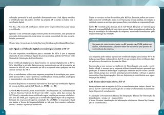 30 31
validação presencial e será agendado diretamente com a AR. Quem escolher
o certificado tipo A3 poderá receber na própria AR o cartão ou token com o
certificado digital.
Por fim, a AC e/ou AR notificará o cliente sobre os procedimentos para baixar
o certificado.
Quando o seu certificado digital estiver perto do vencimento, este poderá ser
renovado eletronicamente, uma única vez, sem a necessidade de uma nova va-
lidação presencial.
(Fonte: http://www.iti.gov.br/twiki/bin/view/Certificacao/CertificadoObterUsar)
2.14 Qual o certificado digital necessário para emitir a NF-e?
Um dos requisitos tecnológicos para a emissão de NF-e é que a empresa
disponha de um certificado digital de pessoa jurídica, padrão ICP-Brasil (vide
Manual de Orientação do Contribuinte).
Esse certificado digital possui duas funções: (1) assinar digitalmente as NF-e;
(2) e identificar o servidor da empresa no momento em que ele se conectar ao
sistema da SEFAZ para transmitir as NF-e ou quando usar qualquer um dos
demais serviços da NF-e.
Caso o contribuinte utilize uma empresa provedora de tecnologia para trans-
mitir as suas NF-e, o que é possível, o certificado de pessoa jurídica usado para
a transmissão é o do provedor de tecnologia.
Existem disponíveis no mercado basicamente dois tipos de certificados digitais
de pessoa jurídica padrão ICP-Brasil, o e-CNPJ e o e-PJ.
a) O e-CNPJ é emitido pelas Autoridades Certificadoras (AC) subordinadas
à AC da Receita Federal do Brasil (AC-SRF). Assim, além das normas da
ICP-Brasil, a emissão desse certificado segue também as normas estabeleci-
das pela AC-SRF, que exigem que o certificado digital fique sob a responsa-
bilidade do responsável legal da entidade. No e-CNPJ, é o responsável legal
que assina o Termo de Responsabilidade e é ele que deve manter, exclusiva-
mente, a senha e a posse do certificado.
Todos os serviços on-line fornecidos pela RFB na Internet podem ser execu-
tados com este certificado, tanto os serviços para pessoa jurídica, em relação à
entidade, quanto os serviços para pessoa física, em relação ao responsável legal.
b) O e-PJ é emitido pelas demais AC do ICP-Brasil. Ele pode ser emitido para
ficar sob responsabilidade de uma outra pessoa física, normalmente alguém da
área de tecnologia da informação da empresa, autorizado formalmente pelo
responsável legal da entidade.
c) A empresa pode utilizar apenas um certificado digital para assinar NF-e de
todas as suas filiais, independente da UF em que estejam. Este certificado digi-
tal pode ser o da matriz ou de uma das filiais.
Recomenda-se que mesmo no Ambiente de Homologação seja usado o certi-
ficado oficial, o mesmo que a empresa utilizará quando estiver operando em
produção. É essencial homologar a aplicação emissora de NF-e com o certifi-
cado oficial, porque isso permite antecipar possíveis falhas e efetuar os ajustes
necessários. Essa homologação é feita no Ambiente do contribuinte sem a par-
ticipação da SEFAZ.
NOTA:
Do ponto de vista técnico, tanto o e-PJ quanto o e-CNPJ podem ser
usados, indistintamente. A decisão entre um ou outro é uma questão de
conveniência da empresa.
2.15 Como saber mais sobre a NF-e?
Para conhecer mais a respeito da NF-e o contribuinte deve visitar o Portal Na-
cional da NF-e (www.nfe.fazenda.gov.br) e tomar conhecimento da documen-
tação disponível, notadamente:
• Legislação e Documentos/Manual de Integração/ Manual de Orientação do
Contribuinte - versão 5.0 – março/2012;
• Notas Técnicas (atualizações de informação relativas ao Manual de Orienta-
ção do Contribuinte).
 