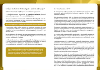 36 37
3.3 O que são Ambiente de Homologação e Ambiente de Produção?
O Sistema Autorização do CT-e possui dois ambientes operacionais:
- O ambiente principal, denominado de Ambiente de Produção, utilizado
para receber e processar os CT-e com validade jurídica.
- O segundo ambiente, denominado de Ambiente de Homologação ou de Sis-
tema de Testes, destinado ao uso pelos contribuintes enquanto adaptam e tes-
tam os seus sistemas emissores do CT-e.
Os CT-e enviados para o Ambiente de Homologação não têm valor jurídico.
O contribuinte poderá realizar os testes que considerar necessários, de forma
a passar a operar no Sistema Autorização do CT-e com segurança e sem erros -
os arquivos enviados para o Ambiente de Homologação do Sistema CT-e não
têm valor fiscal.
Os dois ambientes são idênticos, de forma que o sistema do contribuinte que
for testado com sucesso no Ambiente de Homologação funcionará da mesma
forma no Ambiente de Produção.
A utilização dos ambientes de Homologação e de Produção para emissão do
CT-e está condicionada ao prévio credenciamento do contribuinte, por meio do
envio do Formulário de Autorização, disponível no site da SEFAZ:
www.sefaz.ba.gov.br – utilizando o e-mail: faleconosco@sefaz.ba.gov.br.
3.4 Como funciona o CT-e?
O Conhecimento de Transporte de Cargas Eletrônico (CT-e) somente poderá
ser emitido após ser conhecido o “documento originário” que dará origem a
prestação de serviço.
Este documento originário pode ser uma nota fiscal tradicional impressa no
modelo 1 ou 1-A, uma nota fiscal eletrônica modelo 55, um Conhecimento de
Transporte Rodoviário de Cargas (CTRC) de uma transportadora anterior, ou,
qualquer documento permitido pela legislação vigente para acompanhar a cir-
culação ou documentar prestação de serviço anterior, relativa a carga que esta-
rá sendo movimentada pela prestação de serviço que irá iniciar.
De maneira simplificada, a empresa de transporte de cargas emissora do CT-e
gerará um arquivo eletrônico que deverá conter as informações fiscais da pres-
tação de serviço. Este arquivo deverá ser assinado digitalmente para garantir a
integridade dos dados e a autoria do emissor.
O CT-e será então transmitido pela Internet para a Secretaria da Fazenda, que
fará uma pré-validação do arquivo e devolverá uma Autorização de Uso, sem a
qual não poderá haver o trânsito da mercadoria e nem a prestação de serviço
de transporte.
Após a autorização do CT-e, a Secretaria da Fazenda disponibilizará consulta,
na Internet, para o destinatário e outros legítimos interessados que detenham
a chave de acesso do documento eletrônico.
Este mesmo arquivo do CT-e será ainda transmitido pela Secretaria da Fazenda
para a Receita Federal do Brasil, que será o repositório de todos os CT-e emi-
tidos (Ambiente Nacional) e, no caso de uma operação interestadual, para a
Secretaria da Fazenda de destino da operação.
Para acobertar o trânsito da mercadoria e a efetiva prestação de serviço de
transporte de cargas será impresso uma representação gráfica simplificada do
Conhecimento de Transporte Eletrônico de cargas, o Cargas, o Documento Au-
xiliar do Conhecimento de Transporte de Cargas Eletrônicas (DACTE).
Em relação ao DACTE é indiferente para a SEFAZ o momento de sua impres-
são dentro da rotina operacional interna da empresa, que poderá ser posterior
ou não ao carregamento da mercadoria, desde que o DACTE correspondente
ao CT-e que acobertará a prestação o esteja acompanhando desde o seu início.
DICA os endereços dos Web Services disponíveis podem ser ob-
tidos no site nacional do projeto, ambiente de homologação de
empresas, no endereço http://hom.cte.fazenda.gov.br, e para o
ambiente de produção, no endereço http://cte.fazenda.gov.br
 