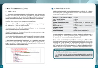 14 15
2 Nota Fiscal Eletrônica (NF-e)
2.1 O que é NF-e?
É o documento emitido e armazenado eletronicamente, com intuito de do-
cumentar uma operação de circulação de mercadoria ou prestação de serviço
ocorrida entre as partes, cuja validade jurídica é garantida pela assinatura di-
gital do emitente e recepção, pelo fisco, antes da ocorrência do fato gerador.
Com base nesse conceito, temos as seguintes consequências:
• O documento fiscal NF-e é um arquivo digital, e não uma impressão em pa-
pel. Para cada NF-e existe um arquivo distinto;
• A autoria de uma NF-e não pode ser questionada, uma vez que foi assinada
com o certificado digital da empresa emitente;
• Uma NF-e não pode ser alterada, sob o risco de corromper a assinatura digi-
tal, tornando o documento inválido;
• A SEFAZ recebe, valida e autoriza cada NF-e antes da ocorrência do fato ge-
rador, ou seja, antes da mercadoria deixar as instalações da empresa emitente.
A figura abaixo mostra um trecho de arquivo de NF-e de número 19968, cons-
truído usando a linguagem XML (eXtensible Markup Language) que é a lin-
guagem que facilita o compartilhamento de informações através da internet. O
arquivo da NF-e pode conter até 400 campos.
DA IDENTIFICAÇÃO DA NF-e
Uma NF-e é identificada individualmente em todo o País por sua Chave de
Acesso. A chave de acesso da NF-e é uma sequência de 44 caracteres numéricos,
composta pelas seguintes informações:
Código da UF do emitente da NF-e:	
Ano e mês de emissão:
CNPJ do emitente:
Modelo do documento fiscal:	
Série:				
Número da NF-e:		
Forma de emissão:		
Código numérico: 			
Dígito verificador:
2 dígitos
4 dígitos	
14 dígitos
2 dígitos (sempre “55”, modelo da NF-e)
3 dígitos
9 dígitos (na NF 1/1A eram 6 dígitos)
1 dígito
8 dígitos
1 dígito (cálculo de módulo 11)
O código numérico é uma sequência de 8 dígitos, gerada pelo emitente da NF-e
no momento de sua emissão e tem como objetivo tornar imprevisível a chave
de acesso da NF-e, preservando a sua confidencialidade.
Como se trata de um outro documento fiscal, a numeração da NF-e não deve
continuar a numeração das Notas Fiscais 1/1A. A numeração da NF-e deve ser
sequencial de 1 a 999.999.999, por estabelecimento e por série, devendo ser
reiniciada quando atingido esse limite. As séries serão designadas por algaris-
mos arábicos, em ordem crescente, a partir de 1, sendo vedada a utilização de
subsérie. Se a série não for utilizada, o campo série deve ser preenchido com 0.
PRESTE ATENÇÃO!
• Uma NF-e aceita até 990 itens de produto.
• Os arquivos XML que devem ser transmitidos à Secretaria da Fazenda
(SEFAZ), para se obter a autorização de uso, não poderão exceder a 500
Kbytes.
	
  
 