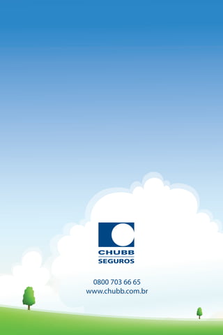 0800 703 66 65
www.chubb.com.br
 