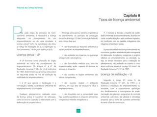 13
Tribunal de Contas da União
PPara cada etapa do processo de licen-
ciamento ambiental, é necessária a licença
adequada: no planejamento de um
empreendimento ou de uma atividade, a
licença prévia3
(LP); na construção da obra,
a licença de instalação (LI) e, na operação ou
funcionamento, a licença de operação (LO).
Licença prévia – LP
A LP funciona como chancela do órgão
ambiental ao início do planejamento do
empreendimento. Os artigos 4º a 6º da
Resolução Conama nº 06, de 16 de setembro
de 1987, determinam que a licença prévia deve
ser requerida ainda na fase de avaliação da
viabilidade do empreendimento.
É a LP que aprova a localização e a
concepção e atesta a viabilidade ambiental do
empreendimento ou atividade.
Qualquer planejamento realizado antes
da licença prévia é suscetível de alteração,
como se verá no Capítulo V, relacionado com a
elaboração do projeto básico.
Capítulo II
Tipos de licença ambiental
A licença prévia possui extrema importância
no atendimento ao princípio da precaução
(inciso IV do artigo 225 da Constituição Federal),
pois é nessa fase que:
• são levantados os impactos ambientais e
sociais prováveis do empreendimento;
• são avaliados tais impactos, no que tange
à magnitude e abrangência;
• são formuladas medidas que, uma vez
implementadas, serão capazes de eliminar ou
atenuar os impactos;
• são ouvidos os órgãos ambientais das
esferas competentes;
• são ouvidos órgãos e entidades
setoriais, em cuja área de atuação se situa o
empreendimento;
• são discutidos com a comunidade (caso
haja audiência pública) os impactos ambientais
e respectivas medidas mitigadoras e
• é tomada a decisão a respeito da viabili-
dade ambiental do empreendimento, levando em
conta a sua localização e seus prováveis impactos,
em confronto com as medidas mitigadoras dos
impactos ambientais e sociais.
OprazodevalidadedaLicençaPréviadeveráser,
nomínimo,igualao estabelecidopelocronograma
de elaboração dos planos, programas e projetos
relativos ao empreendimento ou atividade, ou
seja, ao tempo necessário para a realização do
planejamento, não podendo ser superior a cinco
anos, conforme preceitua o artigo 18, inciso I, da
Resolução Conama nº 237, de 1997.
Licença de Instalação – LI
Segundo o artigo 8º, inciso II, da
Resolução Conama nº 237, de 1997, a LI
autoriza a instalação do empreendimento ou
atividade, com a concomitante aprovação
dos detalhamentos e cronogramas de imple-
mentação dos planos e programas de controle
ambiental, vale dizer, dá validade à estratégia
proposta para o trato das questões ambientais
durante a fase de construção.
 