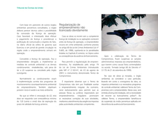25
Tribunal de Contas da União
Com base em pareceres de outros órgãos
ambientais porventura consultados, o órgão
elabora parecer técnico sobre a possibilidade
da concessão da licença de operação.
Caso favorável, o interessado deve efetuar
o pagamento da licença e providenciar a
publicação de comunicado a respeito do fato,
no diário oﬁcial da esfera de governo que
licenciou e em jornal de grande circulação na
região onde o empreendimento entrará em
operação.
Concedida a licença de operação, ﬁca o
empreendedor obrigado a implementar as
medidas de controle ambiental e as demais
condicionantes estabelecidas, sob pena de
ter a LO suspensa ou cancelada pelo órgão
outorgante.
Normalmente as condicionantes visam
à implementação correta dos programas de
monitoramento e acompanhamento ambiental
do empreendimento. Também objetivam
prevenir riscos à saúde e ao meio ambiente.
No que se refere à renovação da LO, esta
deve ser requerida com antecedência mínima
de 120 (cento e vinte) dias da expiração do
prazo de validade da licença anterior.
Regularização de
empreendimento não
licenciado devidamente
Caso as obras se iniciem sem a competente
licença de instalação ou as operações comecem
antes da licença de operação, o empreendedor
incorre em crime ambiental, conforme previsto
no artigo 60 da Lei de Crimes Ambientais (Lei nº
9.605, de 1998), sujeitando-se às penalidades
listadas no Capítulo IV anterior, no tópico sobre
as conseqüências da ausência de licenciamento.
Para permitir a regularização de empreen-
dimentos, foi estabelecido pelo artigo 79
da Lei de Crimes Ambientais (introduzido
pela MP nº 2.163-41, de 23 de agosto de
2001) o instrumento denominado Termo de
Compromisso.
É importante observar que o Termo de
Compromisso não tem por ﬁnalidade aceitar
o empreendimento irregular. Ao contrário,
serve exclusivamente para permitir que as
pessoas físicas ou jurídicas responsáveis por
empreendimentos irregulares promovam
as necessárias correções de suas atividades,
medianteoatendimentodasexigênciasimpostas
pelas autoridades ambientais competentes.
Após a celebração do Termo de
Compromisso, ﬁcam suspensas as sanções
administrativas impostas aos empreendedores,
que tiverem como causas fatos contemplados
no acordo ﬁrmado (artigo 60 do Decreto nº
3.179, de 21 de setembro de 1999).
No caso de obras já iniciadas, o órgão
ambiental, ao considerar o caso particular,
levando em conta o cronograma da obra, os
impactos ambientais e os necessários programas
de controle ambiental, celebrará Termo de Com-
promisso com o empreendedor. Nesse caso, será
emitida a licença de instalação, sem a necessidade
de recorrer ao licenciamento prévio26
. Ao
celebrar Termo, o empreendedor beneﬁcia-se
da suspensão da multa porventura aplicada em
decorrência da ausência de licenciamento.
 