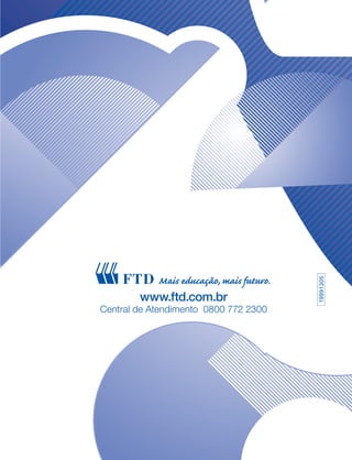 www.ftd.com.br
Central de Atendimento 0800 772 2300
19991305
 