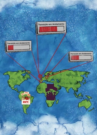 47
Transição
Justa
•
Uma
proposta
sindical
para
abordar
a
crise
climática
e
social
 