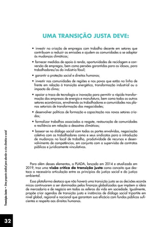 32
Transição
Justa
•
Uma
proposta
sindical
para
abordar
a
crise
climática
e
social
UMA TRANSIÇÃO JUSTA DEVE:
• investir na...