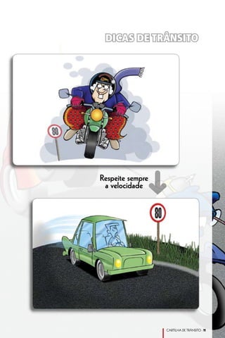 DICAS DE TRÂNSITO




             ➜
Respeite sempre
 a velocidade




                  CARTILHA DE TRÂNSITO - 11
 