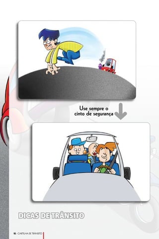 Use sempre o
                                            ➜
                            cinto de segurança




    DICAS DE TRÂNSITO

12 - CARTILHA DE TRÂNSITO
 