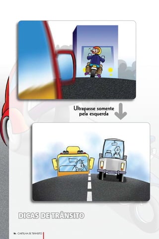 ➜
                            Ultrapasse somente
                              pela esquerda




    DICAS DE TRÂNSITO

14 - CARTILHA DE TRÂNSITO
 