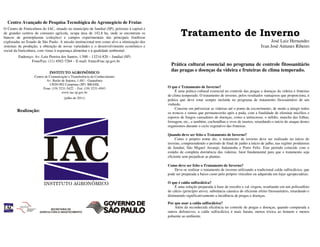 Centro Avançado de Pesquisa Tecnológica do Agronegócio de Frutas
O Centro de Fruticultura do IAC, situado no município de Jundiaí (SP), próximo à capital e
de grandes centros de consumo agrícola, ocupa área de 142,8 ha, onde se encontram os
bancos de germoplasma (coleções) e campos experimentais das principais frutíferas
                                                                                                     Tratamento de Inverno
exploradas no Estado de São Paulo. A missão institucional tem como alvo a otimização dos                                                                          José Luiz Hernandes
sistemas de produção, a obtenção de novas variedades e o desenvolvimento econômico e                                                                        Ivan José Antunes Ribeiro
social da fruticultura, com vistas à segurança alimentar e à qualidade ambiental.
         Endereço: Av. Luiz Pereira dos Santos, 1.500 – 13214-820 – Jundiaí (SP)
                 Fone/Fax: (11) 4582-7284 – E-mail: frutas@iac.sp.gov.br
                                                                                               Prática cultural essencial no programa de controle fitossanitário
                             INSTITUTO AGRONÔMICO
                                                                                               das pragas e doenças da videira e fruteiras de clima temperado.
                   Centro de Comunicação e Transferência do Conhecimento
                           Av. Barão de Itapura, 1.481 - Guanabara
                             13020-902 Campinas (SP) BRASIL
                         Fone: (19) 3231-5422 - Fax: (19) 3231-4943                          O que é Tratamento de Inverno?
                                      www.iac.sp.gov.br                                           É uma prática cultural essencial no controle das pragas e doenças da videira e fruteiras
                                                                                             de clima temperado. O tratamento de inverno, pelos resultados vantajosos que proporciona, é
                                      (julho de 2011)
                                                                                             prática que deve estar sempre incluída no programa de tratamento fitossanitário de um
                                                                                             vinhedo.
                                                                                                  Consiste em pulverizar as videiras até o ponto de escorrimento, de modo a atingir todos
        Realização:                                                                          os troncos e ramos que permanecerão após a poda, com a finalidade de eliminar micélios e
                                                                                             esporos de fungos causadores de doenças, como a antracnose, o míldio, mancha das folhas,
                                                                                             ferrugem, etc., e também, cochonilhas e ovos de insetos, retardando o início do ataque destes
                                                                                             organismos durante o ciclo vegetativo das fruteiras.

                                                                                             Quando deve ser feito o Tratamento de Inverno?
                                                                                                  Como o próprio nome diz, o tratamento de inverno deve ser realizado no início do
                                                                                             inverno, compreendendo o período de final de junho a início de julho, nas regiões produtoras
                                                                                             de Jundiaí, São Miguel Arcanjo, Indaiatuba e Porto Feliz. Este período coincide com o
                                                                                             estádio de completa dormência das videiras, fator fundamental para que o tratamento seja
                                                                                             eficiente sem prejudicar as plantas.

                                                                                             Como deve ser feito o Tratamento de Inverno?
                                                                                                 Deve-se realizar o tratamento de inverno utilizando a tradicional calda sulfocálcica, que
                                                                                             pode ser preparada a baixo custo pelo próprio viticultor ou adquirida em lojas agropecuárias.

                                                                                             O que é calda sulfocálcica?
                                                                                                 É uma solução preparada à base de enxofre e cal virgem, resultando em um polissulfeto
                                                                                             de cálcio (princípio ativo), substância cáustica de eficiente efeito fitossanitário, retardando e
                                                                                             diminuindo significativamente a incidência de pragas e doenças.
                                                                                             Por que usar a calda sulfocálcica?
                                                                                                 Além da reconhecida eficiência no controle de pragas e doenças, quando comparada a
                                                                                             outros defensivos, a calda sulfocálcica é mais barata, menos tóxica ao homem e menos
                                                                                             poluente ao ambiente.
 