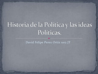 David Felipe Perez Ortiz 1102 JT
 