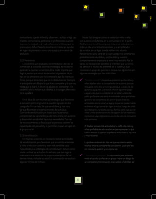 comunitario o jardín infantil y observen a su hijo o hija. Las           No es fácil imaginar cómo se sentirá un niño o niña
madres comunitarias, jardineras o profesionales cuando                con autismo en la familia, en la comunidad o en el jardín.
expresen a los padres y madres las características que les            Podríamos entenderlos un poco más, si nos colocáramos
preocupan, deben hacerlo mostrando interés en ayudar,                 todo un día unos lentes binoculares y un amplificador
en lugar de plantearlo como una queja o un motivo de                  de sonidos, en un lugar donde hablan otro idioma.
exclusión.                                                            Percibiríamos sólo parte de lo que sucede, nos sentiríamos
                                                                      probablemente aturdidos y confundidos y nuestro
3.2.2 Persistencia.                                                   comportamiento empezaría a verse muy extraño. Por lo
    Los cambios son graduales, no inmediatos. Una vez se              tanto, es necesario ser sensibles y entender que su forma
comienzan a utilizar las distintas estrategias, es necesario          de percibir el mundo es diferente de la nuestra, y que
aprender a esperar los cambios. Una madre reporta que                 necesitan el apoyo de quienes lo rodean. Las siguientes son
llegó a pensar que nunca terminarían las pataletas de su              algunas estrategias que han sido útiles:
hijo en los almacenes por no comprarle algo. Se mantuvo
firme, porque tenía claro que no lo debía malcriar. Siempre               	 “Sentirse como él”. Una jardinera observó que los niños y
le anticipaba con dibujos lo que iba a comprarle y lo que no,               niñas dejaban sola a su compañerita con autismo, porque
hasta que lo logró. A veces los adultos se desesperan y le                  no jugaba como ellos y no les gustaba que a veces ella les
ceden al niño o niña en sus rabietas, o lo castigan. Pero esto              quitara sus juguetes. Los reunió e hizo el siguiente juego:
no le ayudará                                                               a algunos les puso la condición de no hablar; a otros les
                                                                            pidió que hicieran una serie de actividades pero que debían
    En el día a día son muchas las estrategias que favorecen                ignorar a los compañeros del primer grupo. Entre las
la inclusión, pero en general se pueden agrupar en dos                      actividades estaba tomar un jugo y los que no podían hablar
categorías. Por un lado, las que sensibilizan, y por otro,                  recibieron el jugo con sal en lugar de azúcar; luego, les pidió
las que favorecen el reconocimiento del individuo.                          que realizaran una tarjeta para sus familias, pero al grupo de
Con las de sensibilización, se busca que las personas                       niños y niñas en silencio no les dio algunos de los materiales
comprendan las características del niño o niña con autismo                  necesarios; luego organizaron una ronda, pero no incluyeron
y desarrollen sensibilidad hacia sus necesidades. Con las                   a los primeros.
de reconocimiento, se busca que las personas valoren las
capacidades del pequeño y le permitan ocupar un lugar en              	     Al finalizar esta serie de actividades, les pidió a los niños y
el grupo social.                                                            niñas que habían estado en silencio que expresaran lo que
                                                                            habían sentido. Surgieron las palabras rabia, tristeza, injusticia
3.2.3 Sensibilización.                                                      y muchas otras.
    En muchas ocasiones es necesario realizar actividades
de sensibilización para favorecer que los demás entiendan             	     La jardinera entonces les hizo ver que eso mismo sentía
al niño o niña con autismo y sean más sensibles a sus                       muchas veces su compañerita con autismo, y que por eso
necesidades. Las estrategias de sensibilización tienen como                 era necesario ayudarle y no dejarla sola.
meta cambiar las actitudes de rechazo, que dan lugar a
maltratarlo o a aislarlo de las experiencias típicas de los               	 “Todos somos diferentes”. En otra ocasión, una jardinera
demás niños y niñas de su edad. A continuación se explican                  invitó a los niños y niñas de un grupo a hacer un dibujo de
algunas formas de rechazo.                                                  un compañero, mencionando una cualidad o habilidad, así




                                                                 37
 