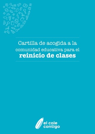Cartilla de acogida a la
comunidad educativa para el
reinicio de clases
 