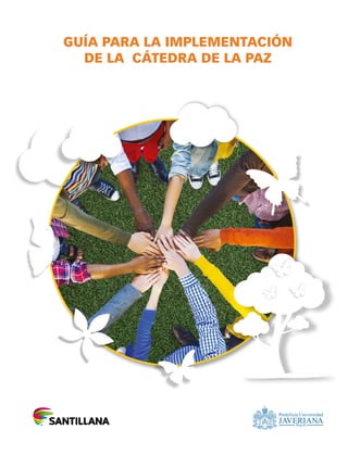 Guía para la implementación
de la CÁTEDRA DE LA PAZ
 