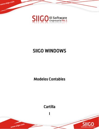SIIGO WINDOWS
Modelos Contables
Cartilla
I
 