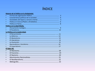 ÍNDICE
Historia de la Política en la Antigüedad.
•
-Formas de organización Política…………………………………………………………… 3
•
-Caracterís...