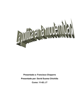 Presentado a: Francisco Chaparro
Presentado por: David Suarez Chichilla
Curso: 11-02 J.T
 