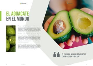 ELMERCADODEAGUACATEENLOSESTADOSUNIDOS
procolombia.co procolombia.co
el aguacate
en el mundo
54
El consumo mundial de aguac...