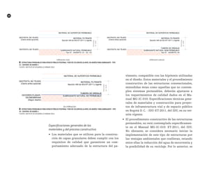 68
 ██ Estructuras Permeables para espacio público peatonal y red de ciclorutas (a nivel de andén) para subrasante - Tipo
S1 - Criterio de diseño 1
Fuente: Instituto de desarrollo urbano (idu)
 ██ Estructuras permeables para espacio público peatonal y red de ciclorutas (a nivel de andén) para subrasante - Tipo
S2 - Criterio de diseño 1
Fuente: Instituto de desarrollo urbano (idu)
Especificaciones generales de los
materiales y del proceso constructivo
•	 Los materiales que se utilicen para la construc-
ción de capas granulares deben cumplir con los
requisitos de calidad que garanticen un com-
portamiento adecuado de la estructura del pa-
vimento, compatible con las hipótesis utilizadas
en el diseño. Estos materiales y el procedimiento
constructivo de las estructuras convencionales,
entendidas éstas como aquellas que no contem-
plen sistemas permeables, deberán ajustarse a
los requerimientos de calidad dados en el Ma-
nual MG-IC-010: Especificaciones técnicas gene-
rales de materiales y construcción para proyec-
tos de infraestructura vial y de espacio público
en Bogotá D. C. - IDU-ET-2011, del IDU, en su ver-
sión vigente.
•	 El procedimiento constructivo de las estructuras
permeables, no está contemplado específicamen-
te en el Manual MG-IC-010: ET-2011, del IDU.
No obstante, se considera necesario iniciar la
implementación de este tipo de estructuras por
las ventajas ambientales que conllevan, estando
entre ellas la reducción del agua de escorrentía y
la posibilidad de su reciclaje. Por lo anterior, se
 