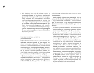 70
8. Para el drenaje de la capa de arena de soporte, se
recomienda instalar un micro-filtro longitudinal,
que colinde con las piezas de confinamiento y so-
bre la superficie de la base granular, de acuerdo
con la pendiente geométrica de la sección. Con
esto lo que se espera es que no se acumule agua
en la capa de arena y en consecuencia no se pro-
duzca desacomodo de las piezas. Cabe mencio-
nar que las áreas a intervenir siempre deben ga-
rantizar una pendiente para evacuación del agua
de escorrentía, hacia las estructuras hidráulicas
dispuestas para ello.
Proceso constructivo en estructuras
permeables tipo E4
Se describen a continuación las características téc-
nicas y el esquema general de intervención, me-
diante tecnologías de Sistemas Urbanos de Drenaje
Sostenible –SUDS. La información presentada debe
complementarse con lineamientos para la imple-
mentación del sistema de drenaje pluvial sosteni-
ble del Distrito Capital de que trata el Decreto Dis-
trital 528 de 2014. Los estudios que lo desarrollen y
las guías o manuales distritales que apliquen.
La propuesta deberá ser presentada ante las en-
tidades competentes, de acuerdo a lo establecido
en los artículos 11, 15 y subsiguientes del Decre-
to Distrital 528 de 2014, y con las especificaciones
particulares de construcción en el marco del decre-
to mencionado.
Este proceso constructivo se propone para el
criterio de diseño 1, las tipologías de subrasante S1
y S2 y está enfocado únicamente a la reducción del
agua de escorrentía. Por lo tanto, no tiene previsto
el almacenamiento y purificación del agua para su
reciclaje.
1. En áreas donde los elementos de superficie sean
prefabricados que contemplen grama, se deberá
hacer una nivelación del suelo de subrasante.
2. Realizar la excavación de acuerdo con los niveles
establecidos en el proyecto y cumpliendo con los
requerimientos dados en la Sección 310 - Exca-
vaciones para conformación de la subrasante.
3. La estructura a conformar corresponderá esen-
cialmente a un filtro longitudinal, conformado
por geotextil no tejido y material permeable, de
acuerdo con lo señalado en la sección 340 - sub-
drenes con geotextil y material granular. Con
esto se busca proteger las estructuras aledañas y
garantizar el funcionamiento de las estructuras
permeables. Si el suelo de subrasante natural co-
rresponde al Tipo S1, con clasificación AASHTO
A1, A2 y A3, es decir arenas y grabas, podrá no
requerirse del material de filtro, no obstante es
claro que esta no es la generalidad de la Ciudad,
y que el empleo de filtro es necesario para la pro-
tección de las estructuras colindantes.
 