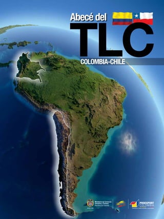 Abecé del
COLOMBIA-CHILE
TLC
 