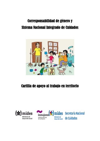 Corresponsabilidad de género y
Sistema Nacional Integrado de Cuidados
Cartilla de apoyo al trabajo en territorio
 