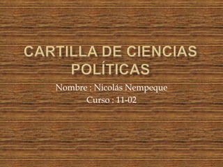 Nombre : Nicolás Nempeque
Curso : 11-02
 