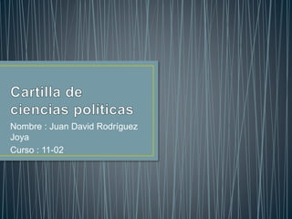 Nombre : Juan David Rodríguez 
Joya 
Curso : 11-02 
 