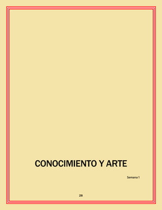 28
CONOCIMIENTO Y ARTE
Semana 1
 