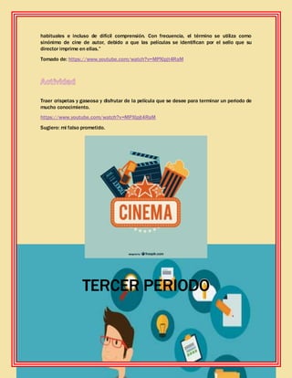 48
habituales e incluso de difícil comprensión. Con frecuencia, el término se utiliza como
sinónimo de cine de autor, debido a que las películas se identifican por el sello que su
director imprime en ellas.”
Tomado de: https://www.youtube.com/watch?v=MPXlpjt4RaM
Traer crispetas y gaseosa y disfrutar de la película que se desee para terminar un periodo de
mucho conocimiento.
https://www.youtube.com/watch?v=MPXlpjt4RaM
Sugiero: mi falso prometido.
TERCER PERIODO
 