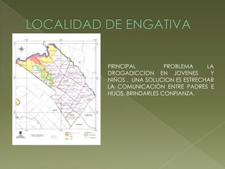 PRINCIPAL
PROBLEMA
LA
DROGADICCION EN JOVENES
Y
NIÑOS . UNA SOLUCION ES ESTRECHAR
LA COMUNICACIÓN ENTRE PADRES E
HIJOS, BRINDARLES CONFIANZA.

 