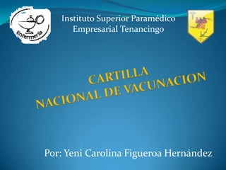 Instituto Superior Paramédico
      Empresarial Tenancingo




Por: Yeni Carolina Figueroa Hernández
 