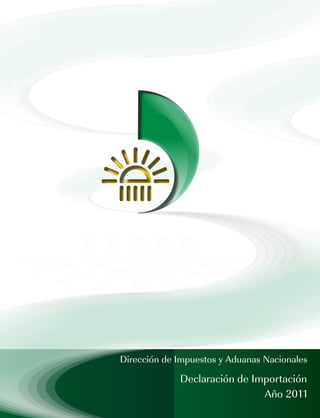 Declaración de Importación
                 Año 2011
 