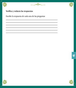 Verifica y redacta las respuestas
Escribe la respuesta de cada una de las preguntas
______________________________________________
______________________________________________
______________________________________________
______________________________________________
______________________________________________
______________________________________________
47
 