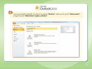 4

Una vez guardada la plantilla, haz click en la pestaña “Archivo”, selecciona la opción “Información”
y luego la opción “Administrar reglas y alertas”.

18

 