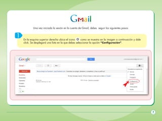 Una vez iniciada la sesión en la cuenta de Gmail, debes seguir los siguientes pasos:

1

En la esquina superior derecha ubica el icono
como se muestra en la imagen a continuación y dale
click. Se desplegará una lista en la que debes seleccionar la opción “Configuración”.

7

 