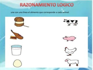 une con una línea el alimento que corresponde a cada animal.
 