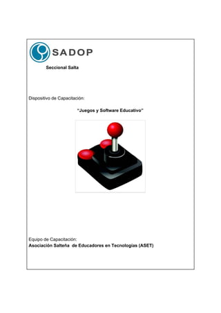 ​Seccional Salta
Dispositivo de Capacitación:
“Juegos y Software Educativo”
Equipo de Capacitación:
Asociación Salteña de Educadores en Tecnologías (ASET)
 