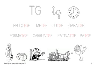 RELLOTGE
FORMATGE

Raquel Girau i Susana Soler, mestres P.T.

METGE
CARRUATGE

JUTGE

GARATGE

PATINATGE PATGE

82

 