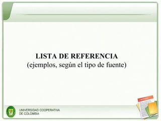 LISTA DE REFERENCIA (ejemplos, según el tipo de fuente) 