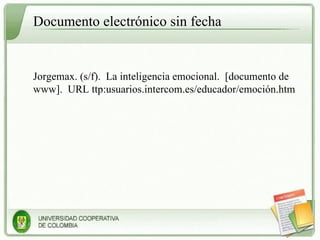 Documento electrónico sin fecha Jorgemax. (s/f).  La inteligencia emocional.  [documento de www].  URL ttp:usuarios.intercom.es/educador/emoción.htm 